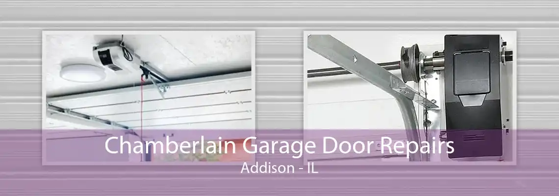 Chamberlain Garage Door Repairs Addison - IL