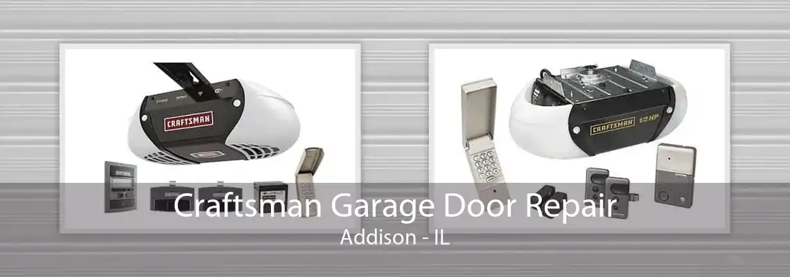 Craftsman Garage Door Repair Addison - IL