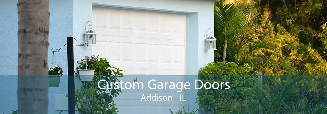 Custom Garage Doors Addison - IL