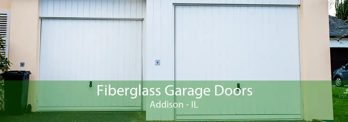 Fiberglass Garage Doors Addison - IL