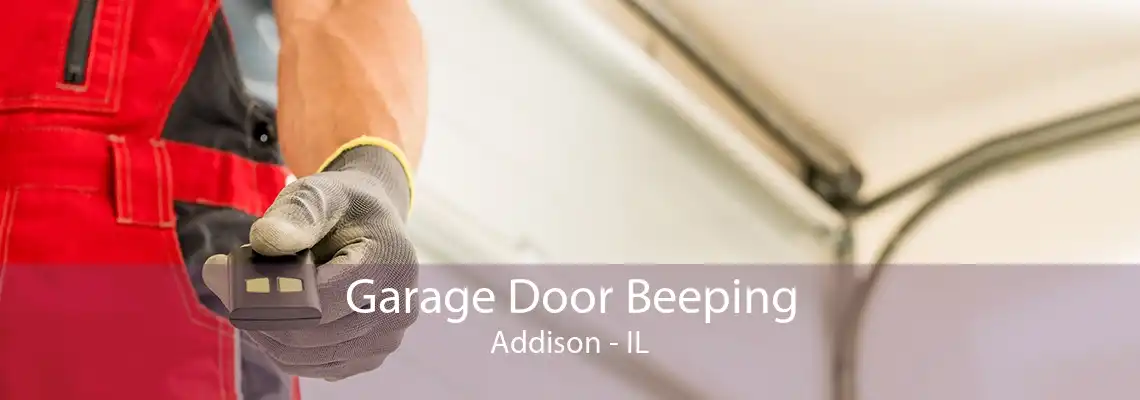 Garage Door Beeping Addison - IL