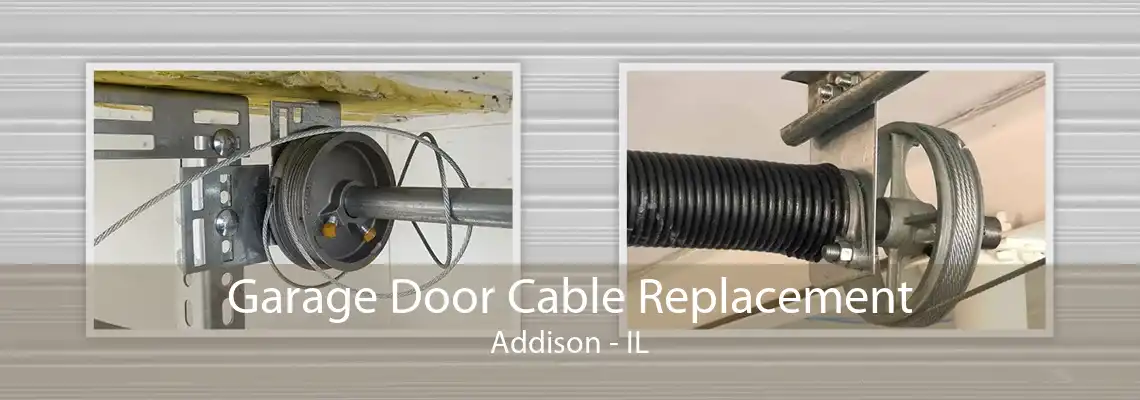 Garage Door Cable Replacement Addison - IL