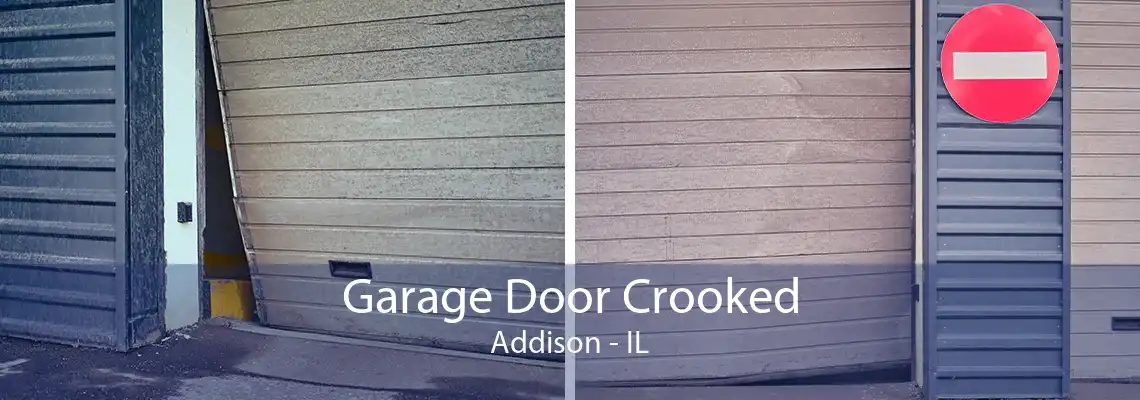 Garage Door Crooked Addison - IL