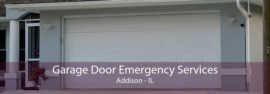 Garage Door Emergency Services Addison - IL