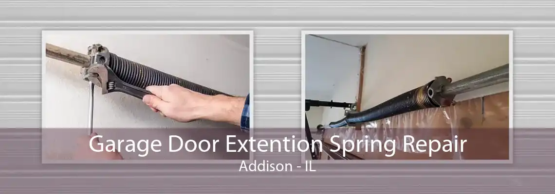 Garage Door Extention Spring Repair Addison - IL