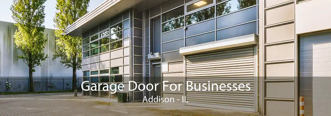 Garage Door For Businesses Addison - IL