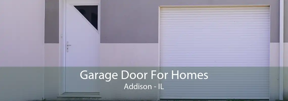 Garage Door For Homes Addison - IL