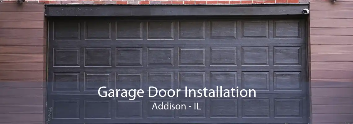 Garage Door Installation Addison - IL