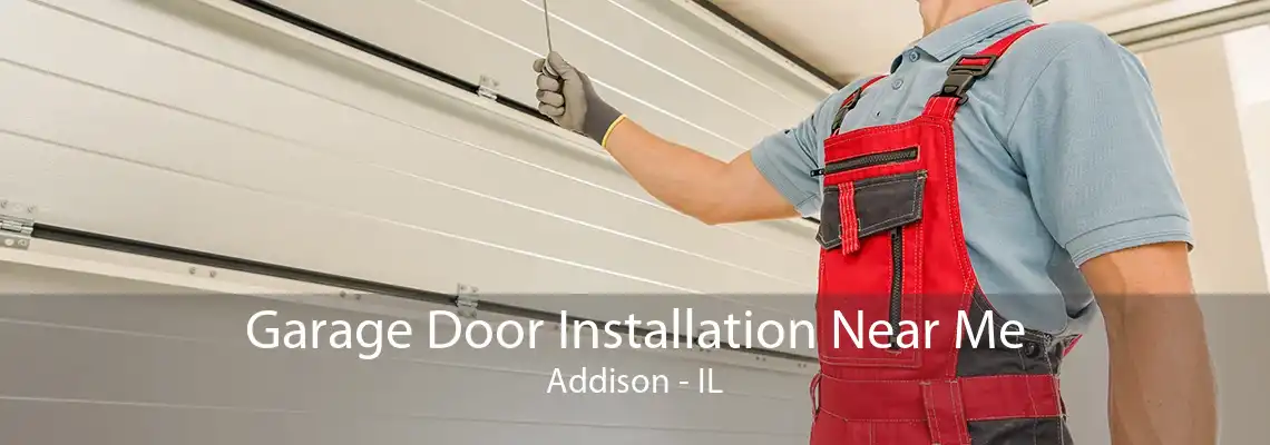 Garage Door Installation Near Me Addison - IL