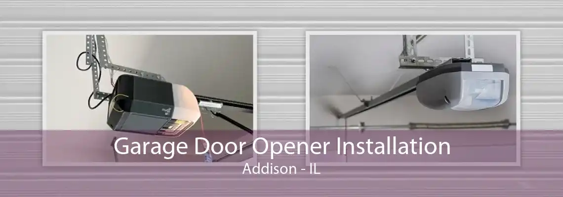 Garage Door Opener Installation Addison - IL