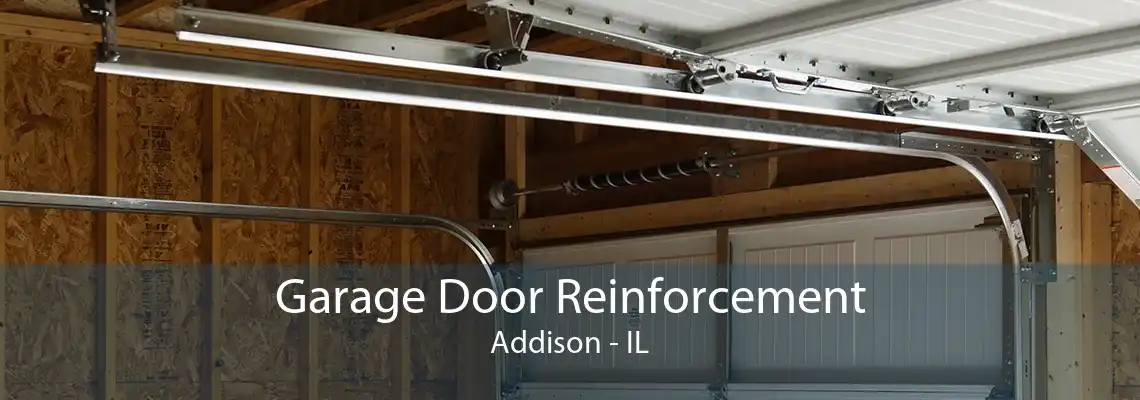 Garage Door Reinforcement Addison - IL