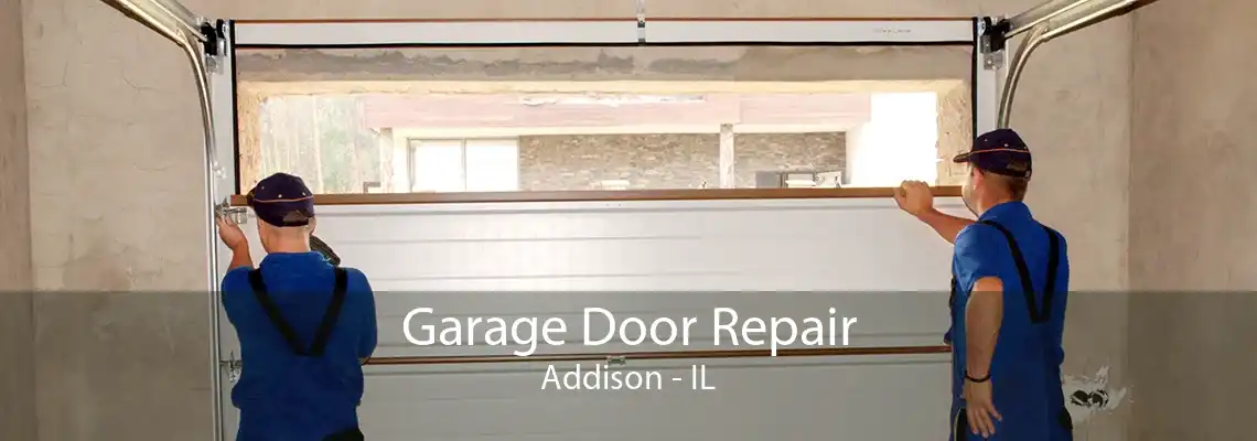 Garage Door Repair Addison - IL