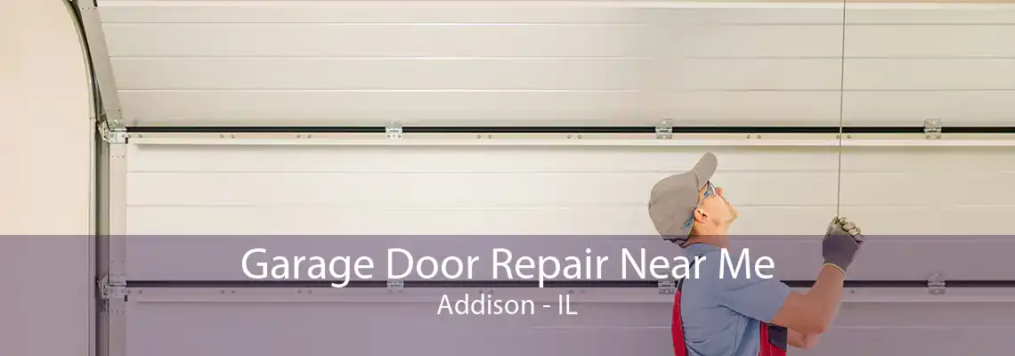 Garage Door Repair Near Me Addison - IL