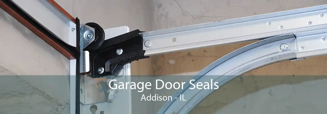 Garage Door Seals Addison - IL