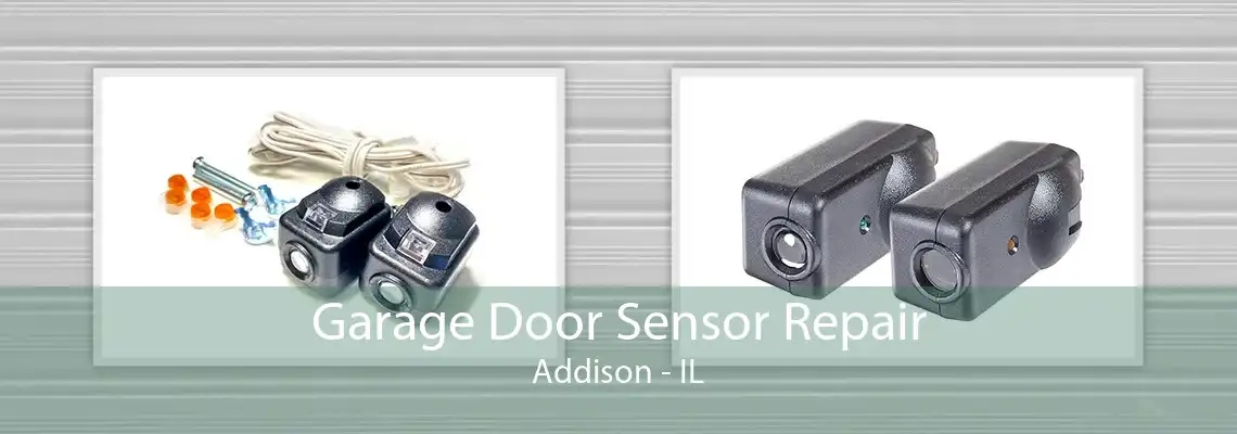 Garage Door Sensor Repair Addison - IL