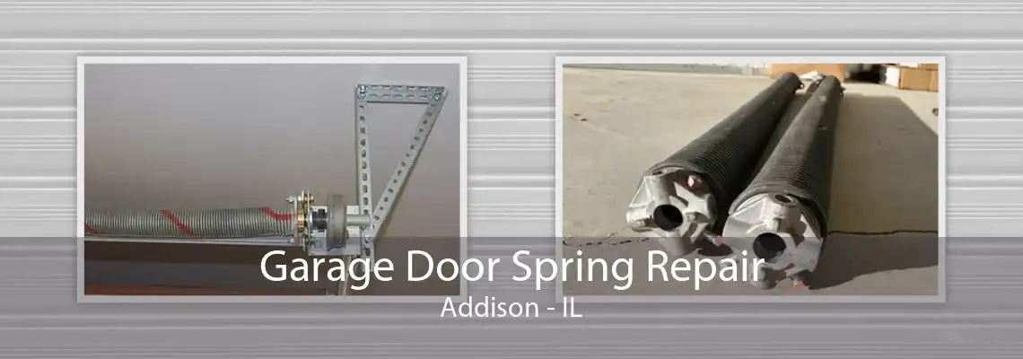 Garage Door Spring Repair Addison - IL