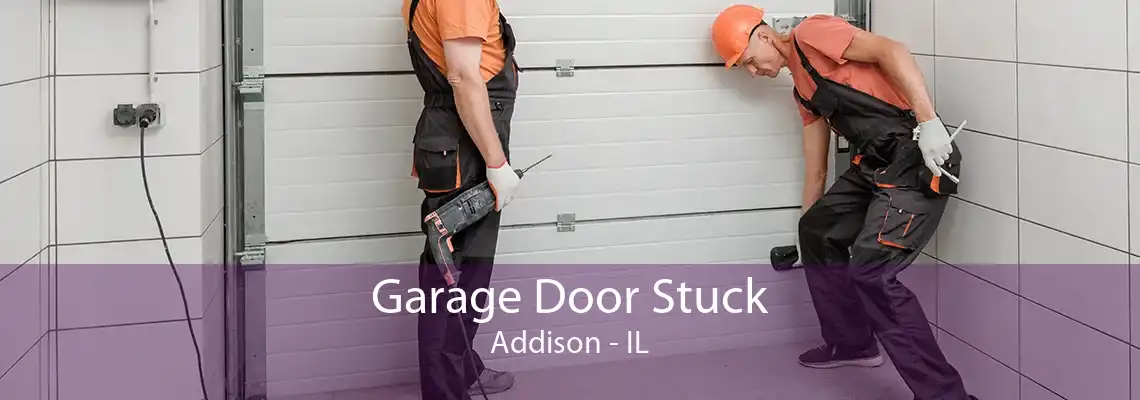 Garage Door Stuck Addison - IL