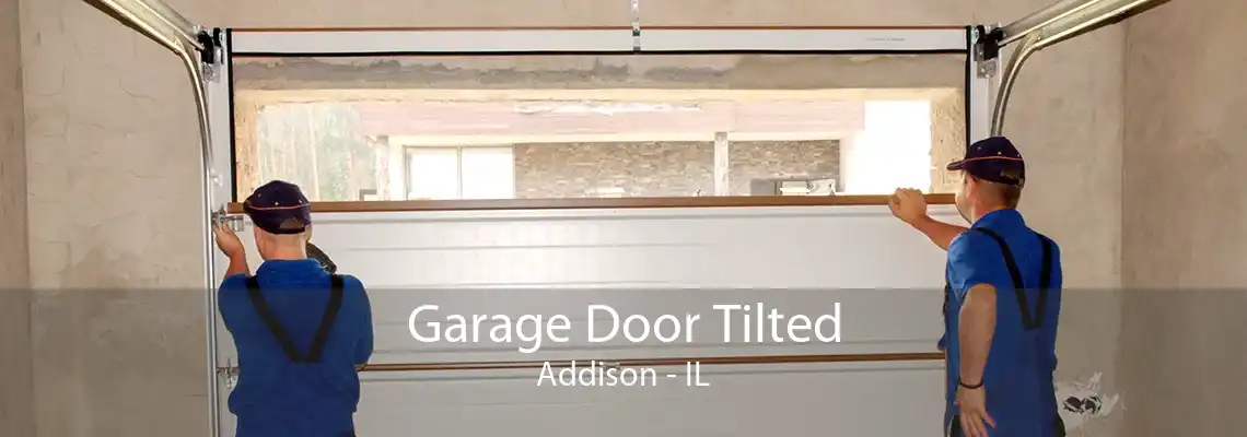 Garage Door Tilted Addison - IL