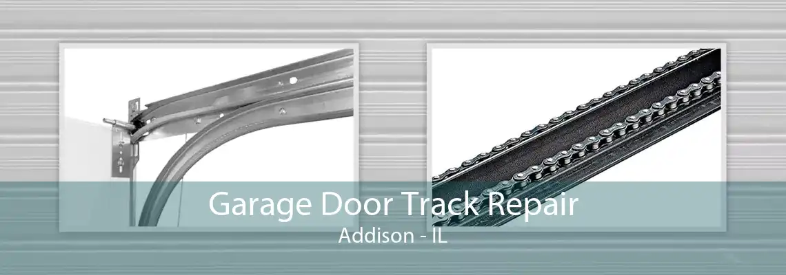 Garage Door Track Repair Addison - IL