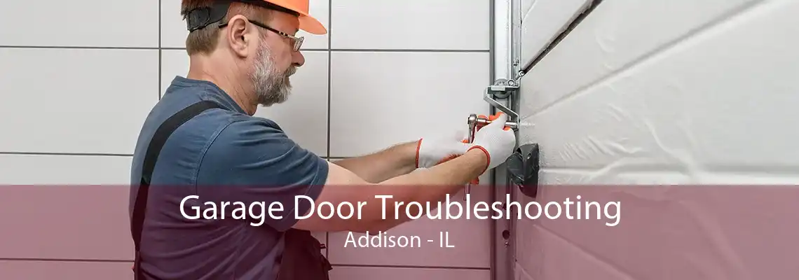 Garage Door Troubleshooting Addison - IL