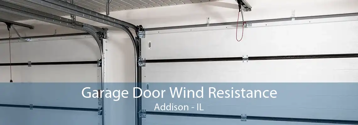 Garage Door Wind Resistance Addison - IL