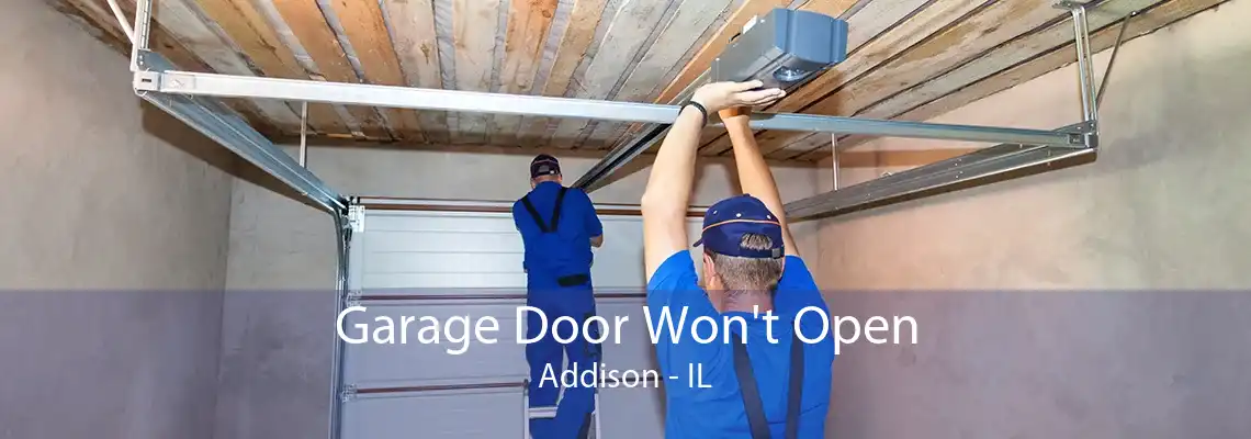 Garage Door Won't Open Addison - IL