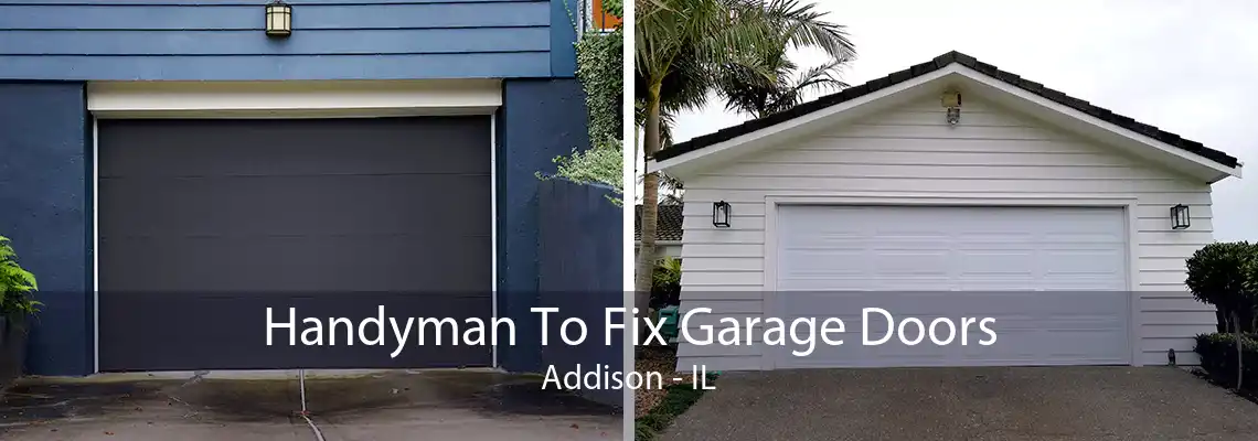 Handyman To Fix Garage Doors Addison - IL