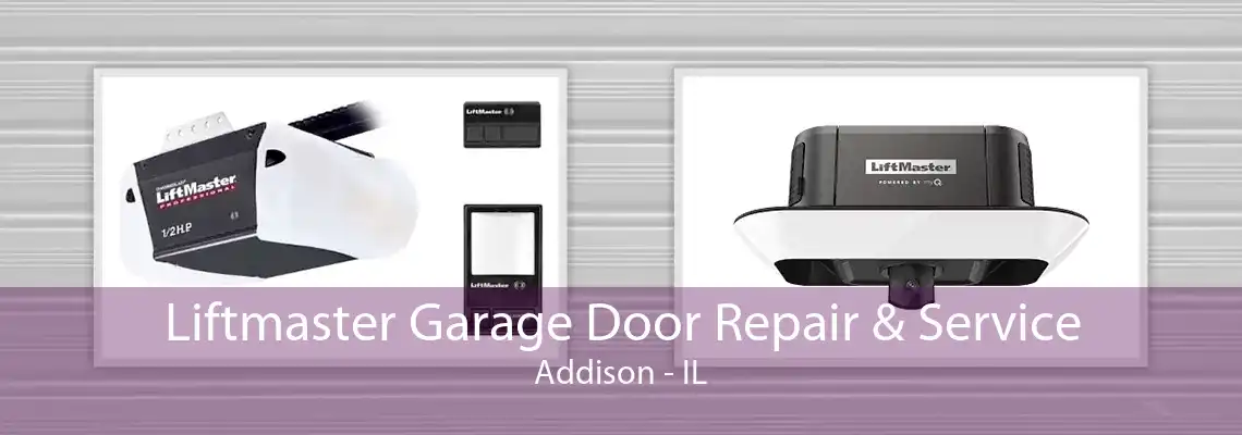 Liftmaster Garage Door Repair & Service Addison - IL