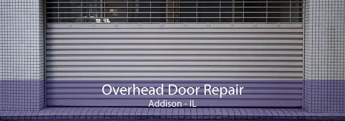 Overhead Door Repair Addison - IL