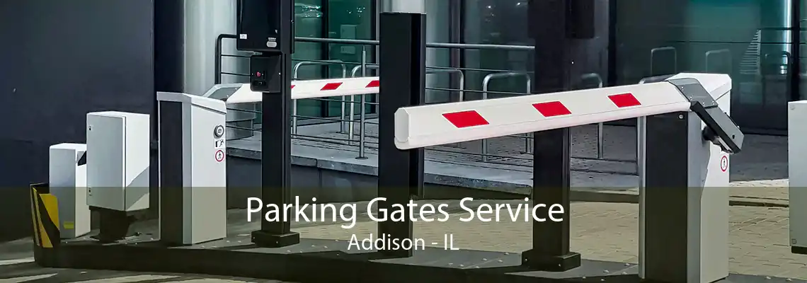 Parking Gates Service Addison - IL