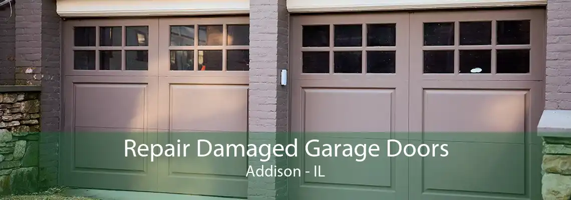 Repair Damaged Garage Doors Addison - IL