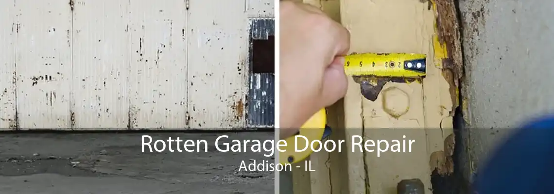 Rotten Garage Door Repair Addison - IL