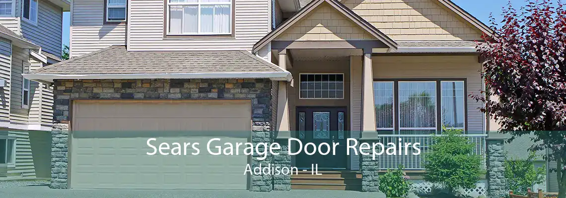 Sears Garage Door Repairs Addison - IL