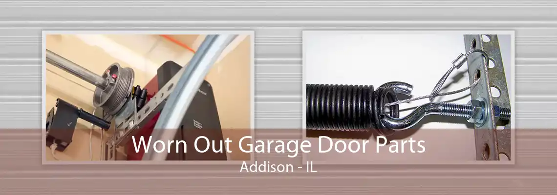 Worn Out Garage Door Parts Addison - IL